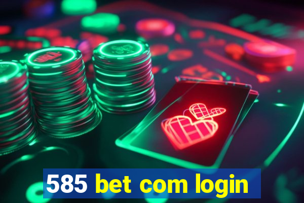 585 bet com login